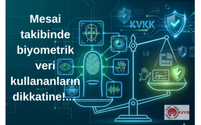 KVK Kurulu’ndan Mesai Takibinde Biyometrik Veri Kullanımına İlişkin Önemli İlke Kararı