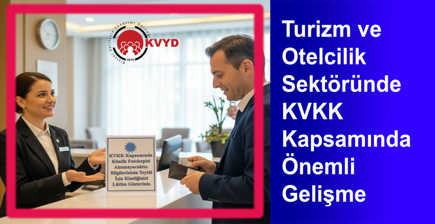 Turizm ve Otelcilik Sektöründe KVKK Kapsamında Önemli Gelişme
