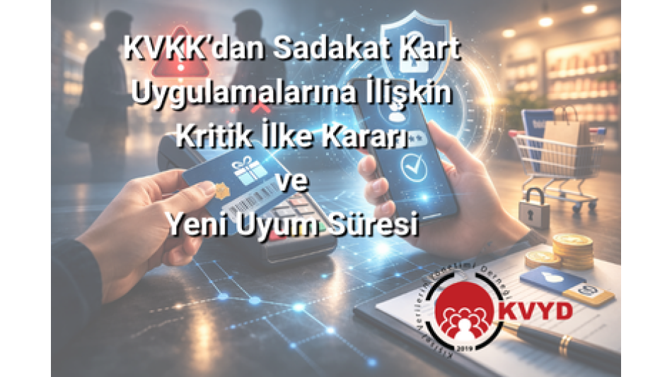 KVKK’dan Sadakat Kart Uygulamalarına İlişkin Kritik İlke Kararı